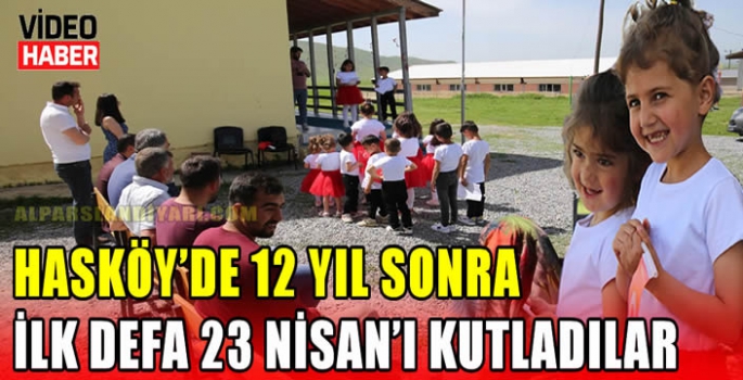 Hasköy'de 12 yıl sonra ilk defa 23 Nisan'ı kutladılar