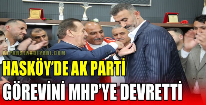 Hasköy’de AK Parti görevini MHP’ye devretti