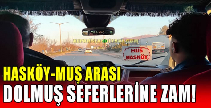 Hasköy-Muş arası dolmuş seferlerine zam!