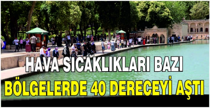 Hava sıcaklıkları bazı bölgelerde 40 dereceyi aştı