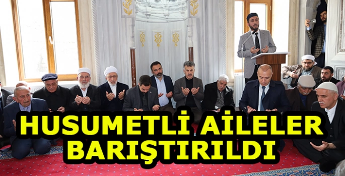Husumetli aileler 2 yıl aradan sonra barıştırıldı