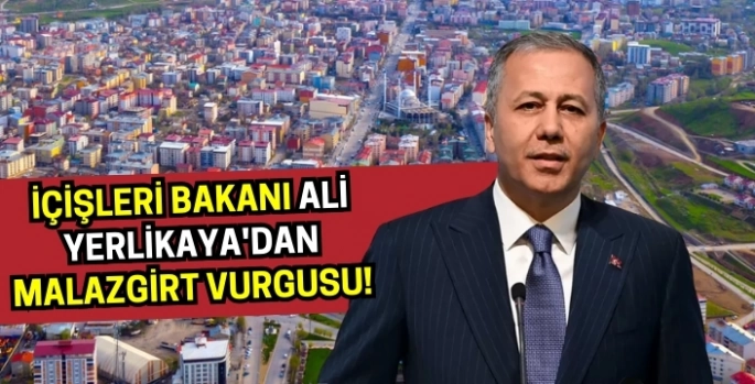 İçişleri Bakanı Ali Yerlikaya'dan Malazgirt vurgusu!