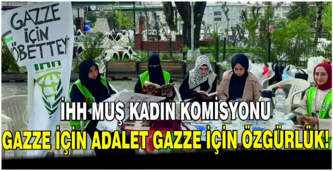İHH Muş Kadın Komisyonu: Gazze için adalet Gazze için özgürlük!