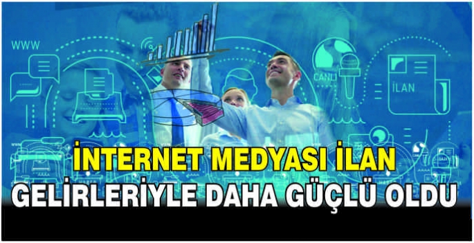 İnternet medyası ilan gelirleriyle daha güçlü oldu