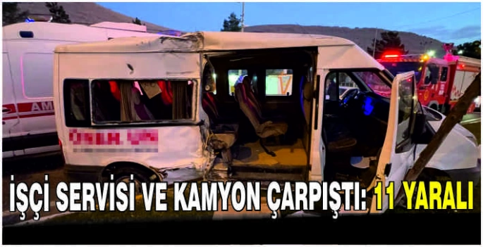 İşçi servisi ve kamyon çarpıştı: 11 yaralı