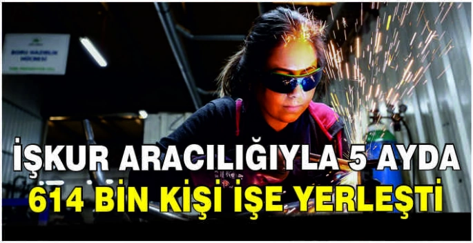 İŞKUR aracılığıyla 5 ayda 614 bin kişi işe yerleşti