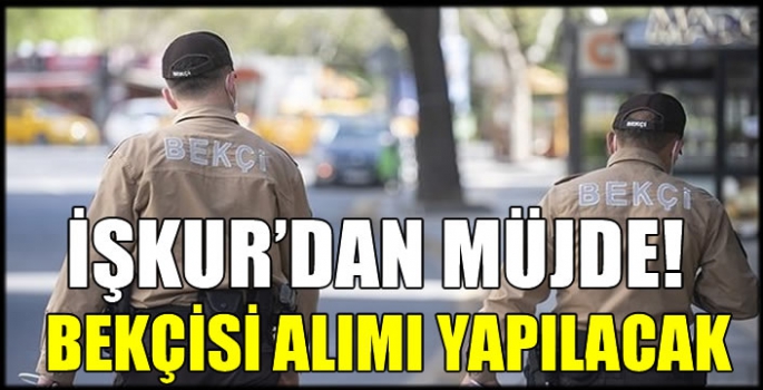 İŞKUR'dan müjde! Yaş şartsız, KPSS’ siz, ilkokul mezunu  bekçisi alımı yapılacak