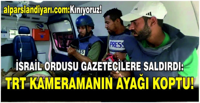 İsrail ordusu gazetecilere saldırdı: TRT kameramanı yaralandı!