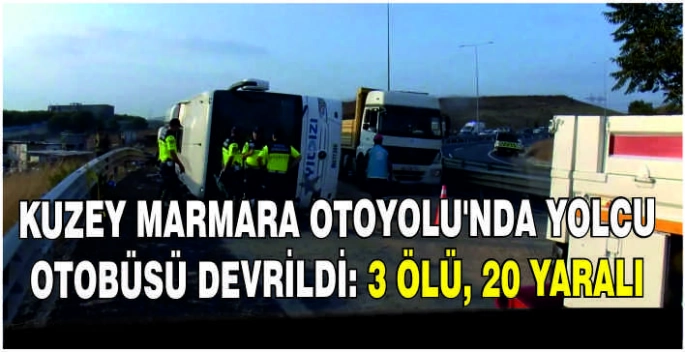İstanbul’a giden yolcu otobüsü devrildi: 3 ölü, 20 yaralı