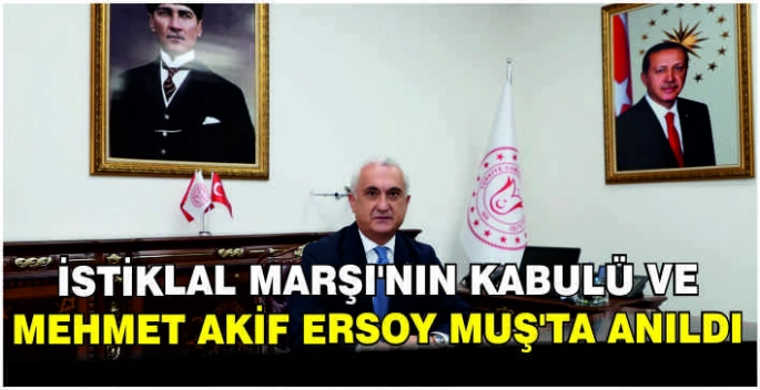 İstiklal Marşı’nın Kabulü ve Mehmet Akif Ersoy Muş’ta anıldı