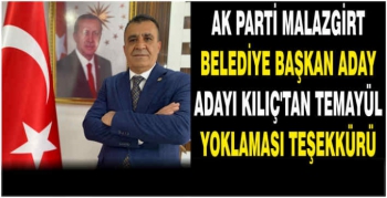 AK Parti Malazgirt Belediye Başkan Aday Adayı Kılıç’tan Temayül Yoklaması Teşekkürü
