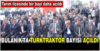 Bulanık'ta TürkTraktör bayisi açıldı