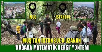 Muş’tan İstanbul’a uzanan ‘doğada matematik dersi’ yöntemi