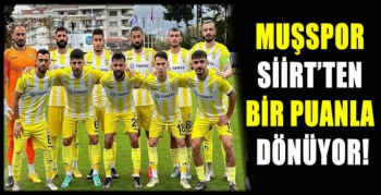 Muşspor Siirt’ten bir puanla dönüyor!
