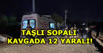 Taşlı sopalı kavgada 12 kişi hafif yaralandı