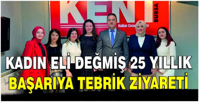 Kadın eli değmiş 25 yıllık başarıya tebrik ziyareti