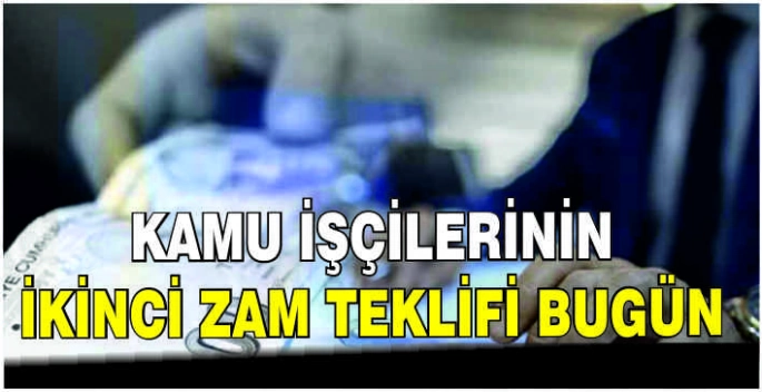 Kamu işçilerinin ikinci zam teklifi bugün