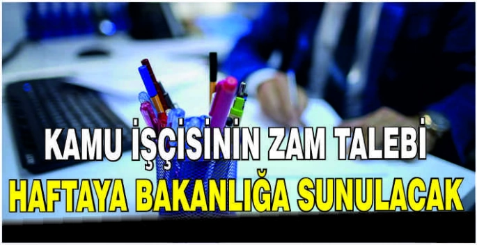 Kamu işçisinin zam talebi haftaya bakanlığa sunulacak