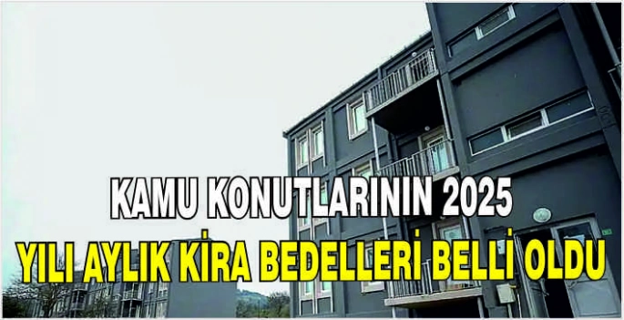 Kamu konutlarının 2025 yılı aylık kira bedelleri belli oldu