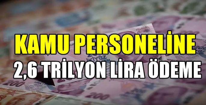 Kamu personeline 2,6 trilyon lira ödeme gündemde   