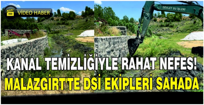 Kanal temizliğiyle rahat nefes: Malazgirt’te DSİ ekipleri sahada