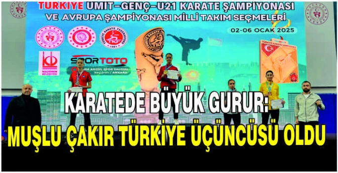 Karatede büyük gurur: Muşlu Çakır Türkiye üçüncüsü oldu