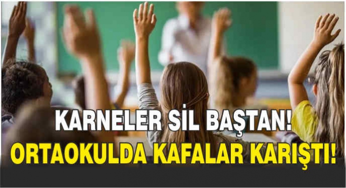 Karneler sil baştan! Ortaokulda kafalar karıştı!