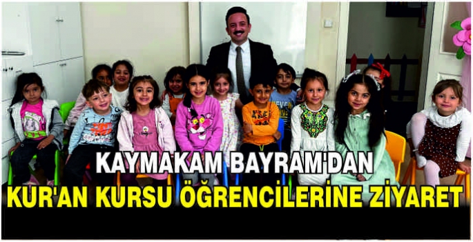 Kaymakam Bayram’dan Kur’an kursu öğrencilerine ziyaret