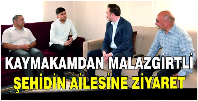 Kaymakamdan Malazgirtli şehidin ailesine ziyaret