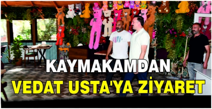 Kaymakamdan Vedat Usta’ya ziyaret