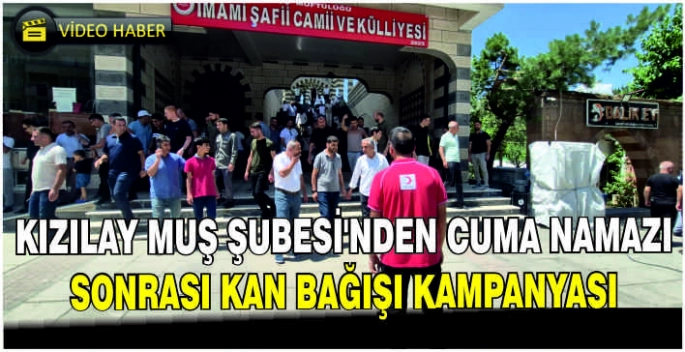 Kızılay Muş Şubesi'nden Cuma Namazı sonrası kan bağışı kampanyası
