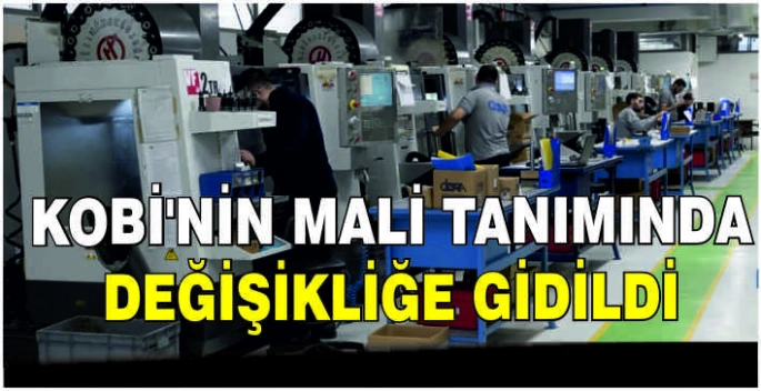 KOBİ'nin mali tanımında değişikliğe gidildi