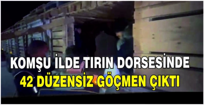 Komşu ilde tırın dorsesindeki gizli bölmeden 42 düzensiz göçmen çıktı