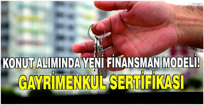 Konut alımında yeni finansman modeli: Gayrimenkul sertifikası