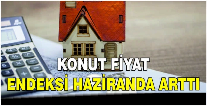 Konut Fiyat Endeksi haziranda arttı