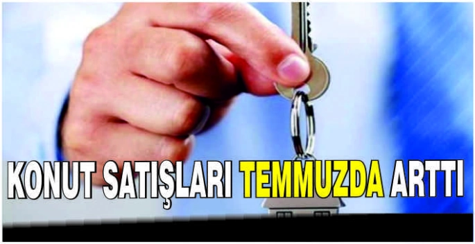 Konut satışları temmuzda arttı