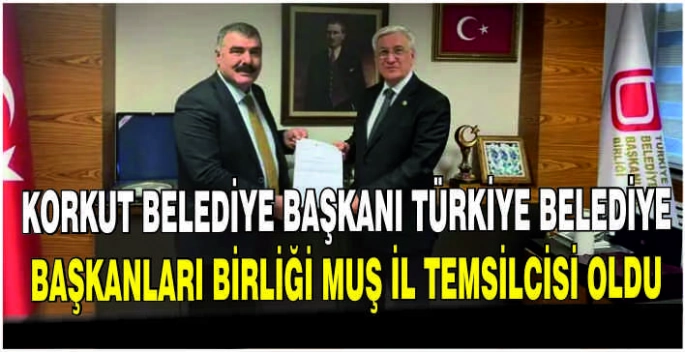 Korkut Belediye Başkanı Türkiye Belediye Başkanları Birliği Muş İl Temsilcisi oldu