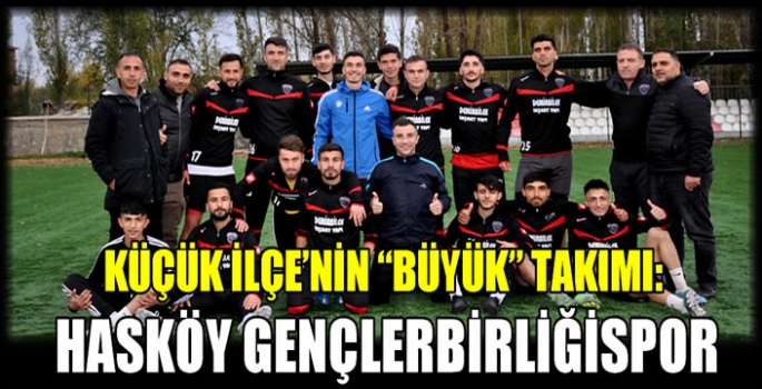 Küçük İlçe’nin “Büyük” Takımı: Hasköy Gençlerbirliğispor 