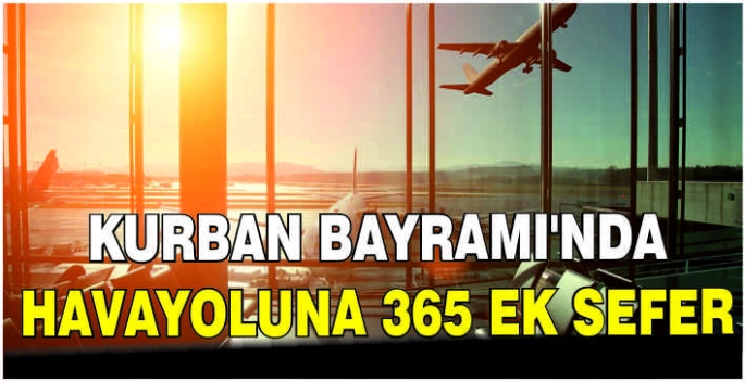 Kurban Bayramı'nda havayoluna 365 ek sefer