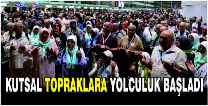 Kutsal topraklara yolculuk başladı