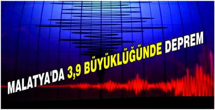 Malatya'da 3,9 büyüklüğünde deprem