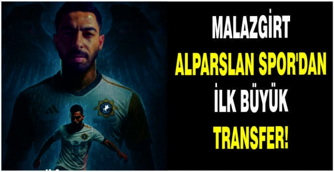 Malazgirt Alparslan Spor’dan ilk büyük transfer!