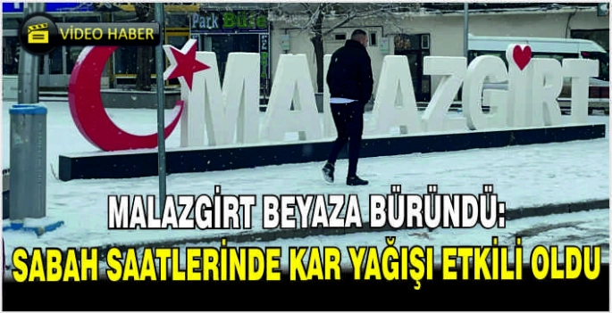 Malazgirt beyaza büründü: Sabah saatlerinde kar yağışı etkili oldu