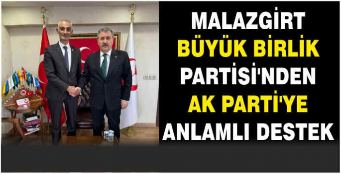 Malazgirt Büyük Birlik Partisi’nden AK Parti’ye anlamlı destek