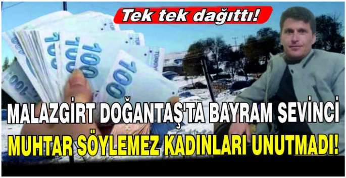 Malazgirt Doğantaş’ta bayram sevinci: Muhtar Söylemez kadınları unutmadı