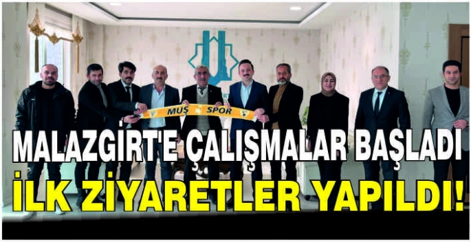 Malazgirt’e çalışmalar başladı:İlk ziyaretler yapıldı!