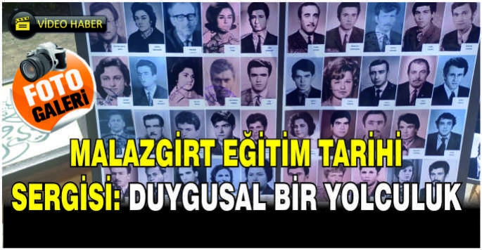 Malazgirt eğitim tarihi sergisi: Duygusal bir yolculuk