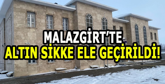 Malazgirt Emniyetinden bir başarı daha: Altın sikke ele geçirildi!