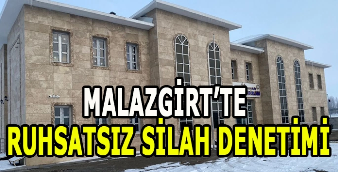 Malazgirt emniyetinden ruhsatsız silah denetimi!