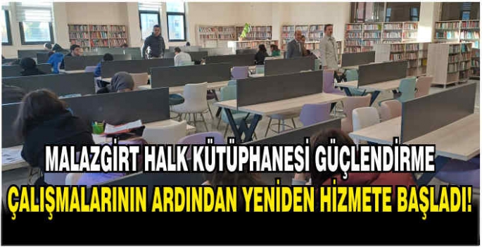 Malazgirt Halk Kütüphanesi güçlendirme çalışmalarının ardından yeniden hizmete başladı!